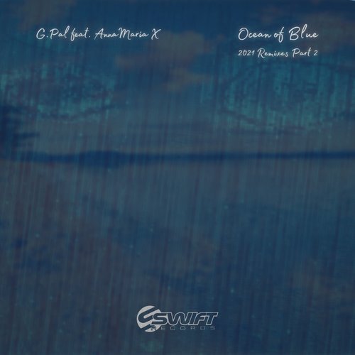G.Pal, Anna Maria X - Ocean of Blue - Remixes Part 2 [SWIFT2025]